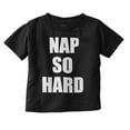thumbnail image 1 of Nap So Hard Funny Rap Hip Hop Baby Toddler Boy Girl T Shirt Infant Toddler Brisco Brands 12M, 1 of 6