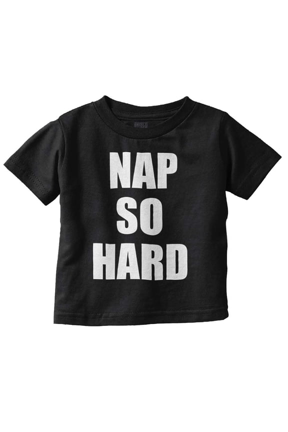 Nap So Hard Funny Rap Hip Hop Baby Toddler Boy Girl T Shirt Infant Toddler Brisco Brands 24M