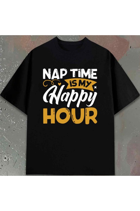 Nap Time Happy Hour Tee Men Crew Neck Thirts Black Elegant Graphic Tees Casual Attire, Perfect for the Office, Dates, and Outings Everyday and Weekend Wear Fashionable, Printed, Machine Washable Eas