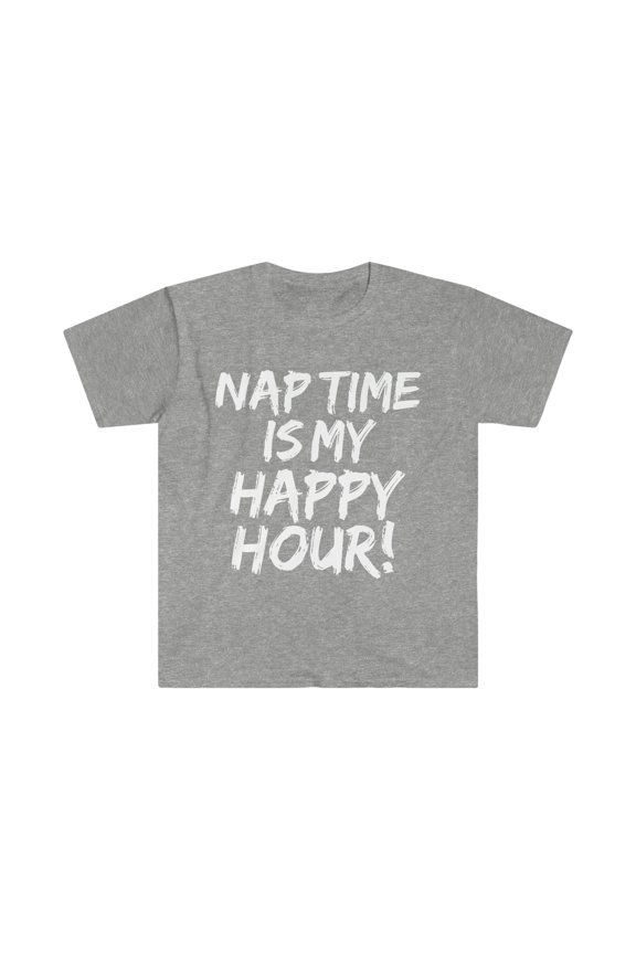 Nap time is my Happy Hour Unisex T-shirt S-3XL Napping Naps Napper
