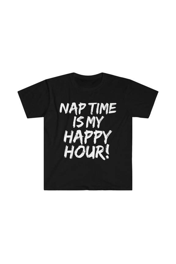 Nap time is my Happy Hour Unisex T-shirt S-3XL Napping Naps Napper
