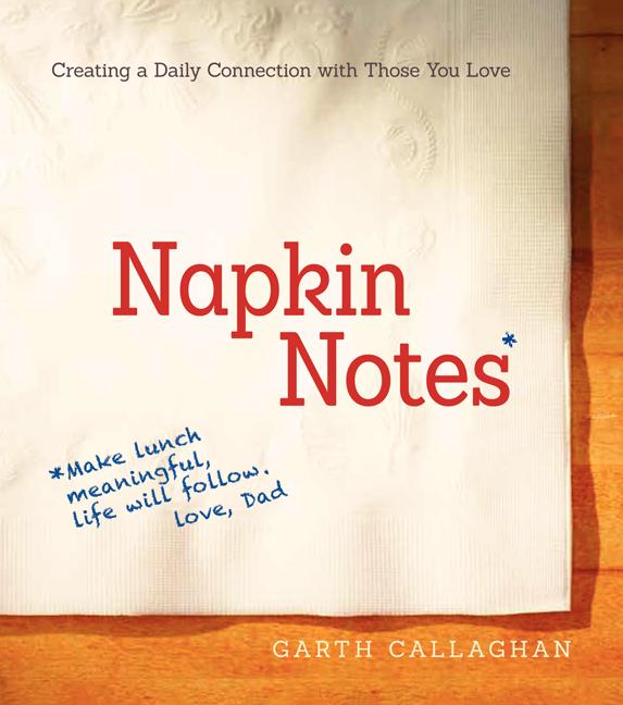 Napkin Notes: Make Lunch Meaningful, Life Will Follow (Hardcover) - image 1 of 1