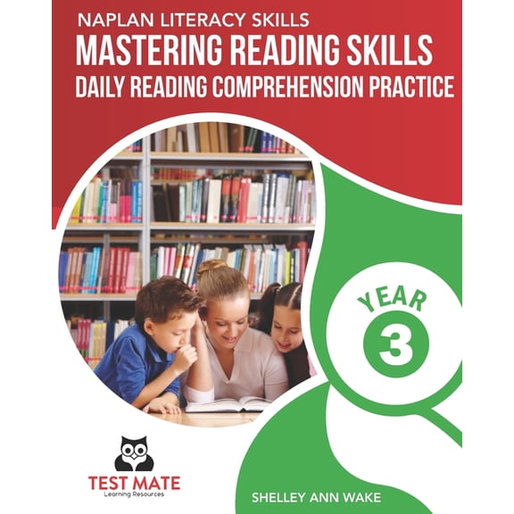 NAPLAN LITERACY SKILLS Mastering Reading Skills Year 3: Daily Reading Comprehension Practice, (Paperback)
