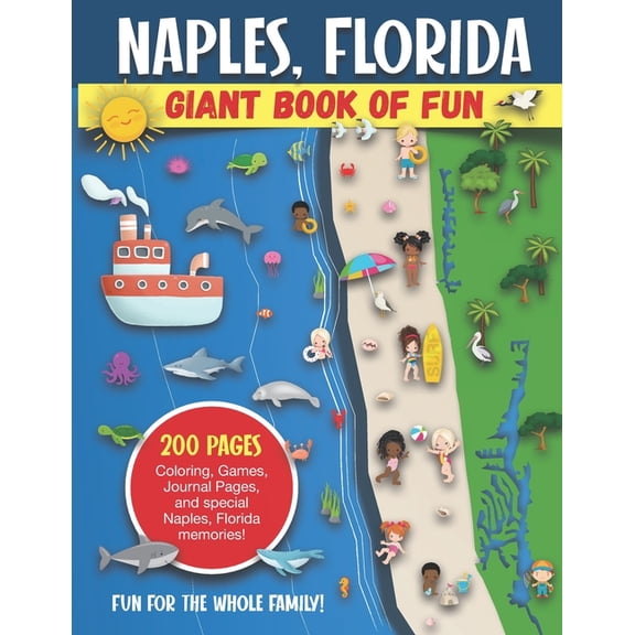 Naples, Florida Giant Book of Fun: Coloring Pages, Games, Activity Pages, Journal Pages, and special Naples memories! Fu, (Paperback)