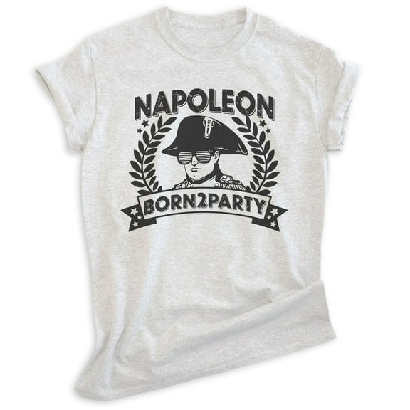 Napoleon Born 2 Party Shirt, Unisex Women's Men's Shirt, Napoleon Shirt, French History Shirt, Heather Ash, Medium