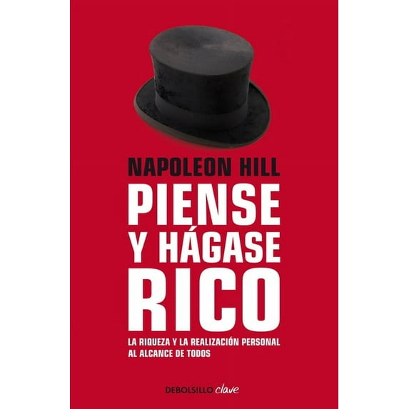 Napoleon Hill: Piense Y Hágase Rico / Think and Grow Rich: La Riqueza Y La Realización Personal Al Alcance de Todos, (Paperback)
