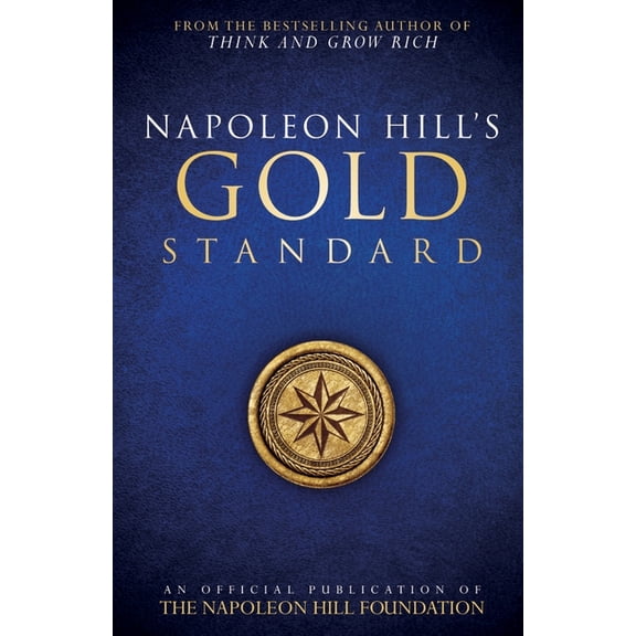 Napoleon Hill's Gold Standard, (Paperback)