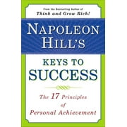 Napoleon Hill's Keys to Success The 17 Principles of Personal Achievement, Paperback