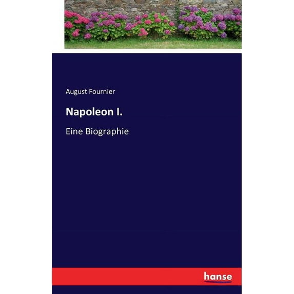 Napoleon I.: Eine Biographie, (Paperback)