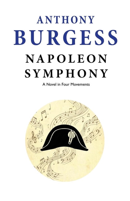 Napoleon Symphony: A Novel in Four Movements, (Paperback)