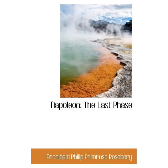 Napoleon : The Last Phase (Hardcover)