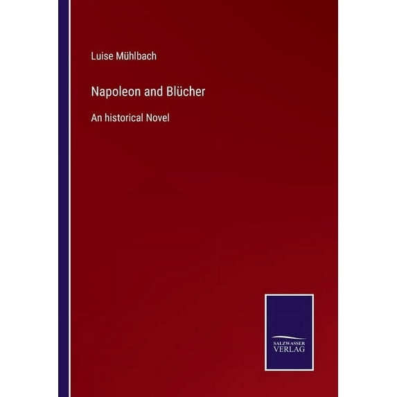 Napoleon and Blücher : An historical Novel (Paperback)