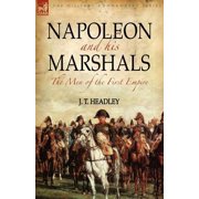 Napoleon and His Marshals the Men of the First Empire, Paperback