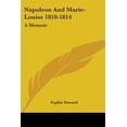 thumbnail image 1 of Napoleon and Marie-louise 1810-1814 : A Memoir, 1 of 1