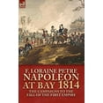 thumbnail image 1 of Napoleon at Bay, 1814: The Campaigns to the Fall of the First Empire (Paperback), 1 of 1