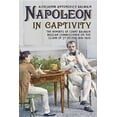 thumbnail image 1 of Napoleon in Captivity : The Reports of Count Balmain Russian Commissioner on the Island of St. Helena 1816-1820 (Paperback), 1 of 1