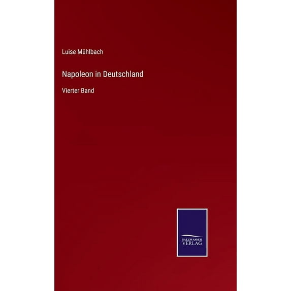 Napoleon in Deutschland: Vierter Band, (Hardcover)