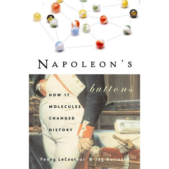 Napoleon's Buttons: How 17 Molecules Changed History, (Paperback)