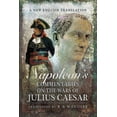 thumbnail image 1 of Napoleon's Commentaries on the Wars of Julius Caesar: A New English Translation (Hardcover), 1 of 1