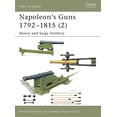 thumbnail image 1 of Pre-Owned Napoleon's Guns 1792-1815 (2): Heavy and Siege Artillery (Paperback) by Ren?© Chartrand, 1 of 1