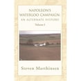 thumbnail image 1 of Pre-Owned Napoleon's Waterloo Campaign: An Alternate History Vol I (Paperback) 1401072240 9781401072247, 1 of 1