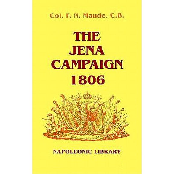 Pre-Owned Napoleonic Library: The Jena Campaign, 1806 (Series #33) (Hardcover)