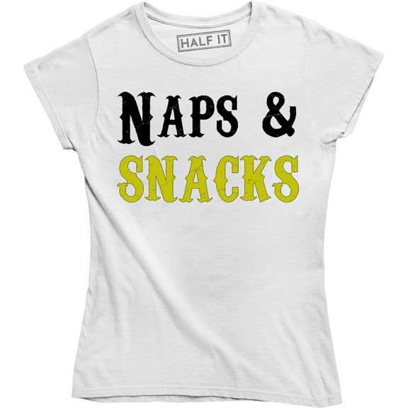 Naps and Snacks Funny Napping Sleeping Lazy Food Lover Women's T-Shirt