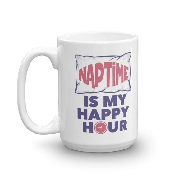 Naptime Is My Happy Hour With Pillow & Clock Funny Coffee & Tea Gift Mug Cup, Ornament, Kitchen Stuff, Sign, Items, Supplies & Accessories For The Nap Time Lover, Napping Queen & Napping King (15oz)