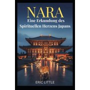 Nara Eine Erkundung des Spirituellen Herzens Japans, Paperback