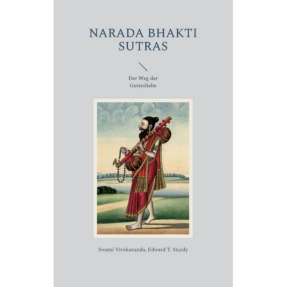 Narada Bhakti Sutras: Der Weg der Gottesliebe, (Paperback)