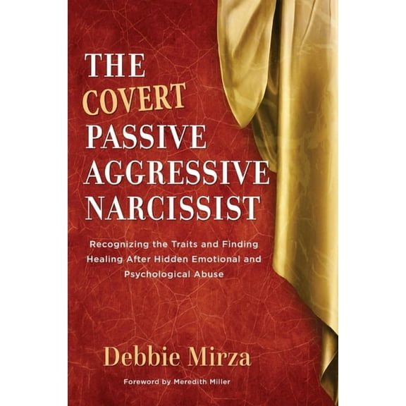 Narcissism The Covert Passive-Aggressive Narcissist: Recognizing the Traits and Finding Healing After Hidden Emotional and Psycholo, Book 1, (Paperback)
