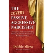 Narcissism The Covert Passive-Aggressive Narcissist Recognizing the Traits and Finding Healing After Hidden Emotional and Psycholo, Book 1, Paperback