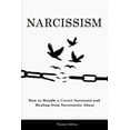 thumbnail image 1 of Narcissism : How to Handle a Covert Narcissist and Healing from Narcissistic Abuse (Paperback), 1 of 1