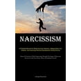 thumbnail image 1 of Narcissism: A Practical Manual For Restoring Inner Harmony, Safeguarding Your Children, And Nurturing Personal Developme, (Paperback), 1 of 1