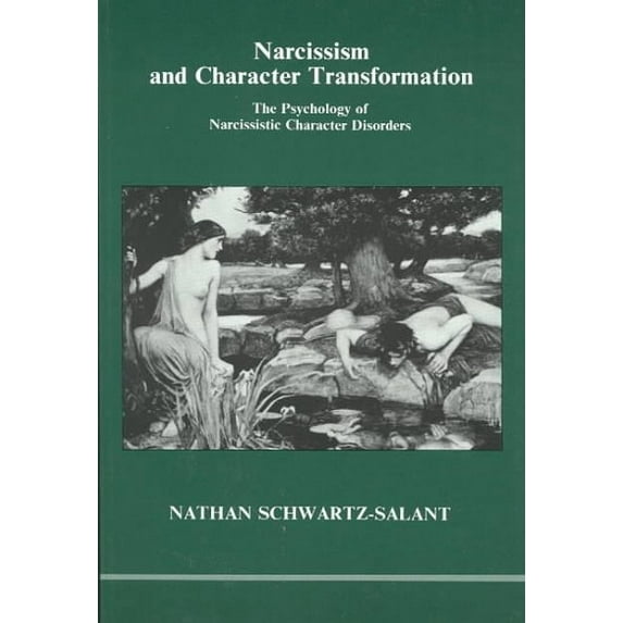 Narcissism and Character Transformation : The Psychology of Narcissistic Character Disorders