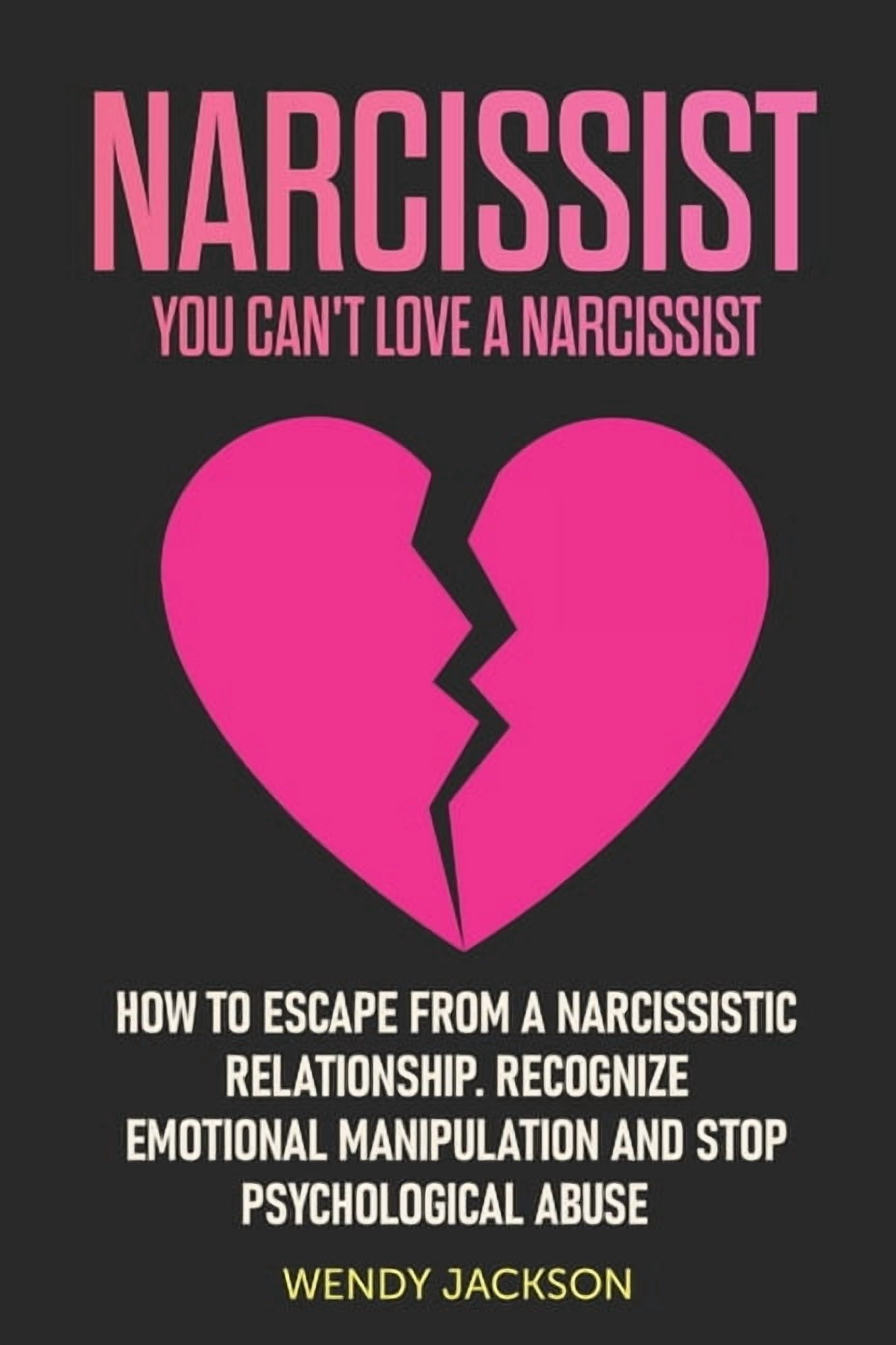 Narcissist: You Can't Love a Narcissist. How to Escape from a ...
