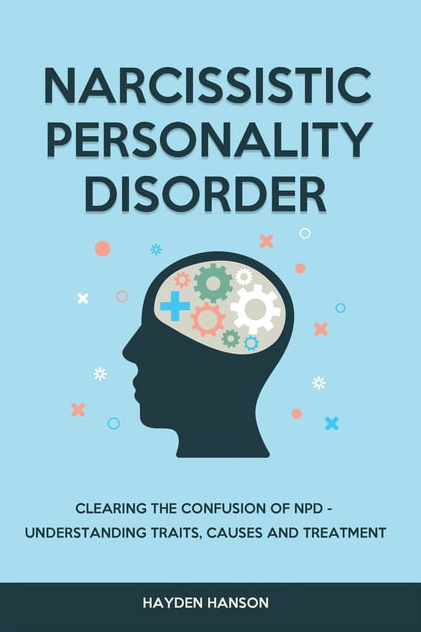 Narcissistic Personality Disorder : Clearing The Confusion of NPD - Understanding Traits, Causes and Treatment (Paperback) - image 1 of 1