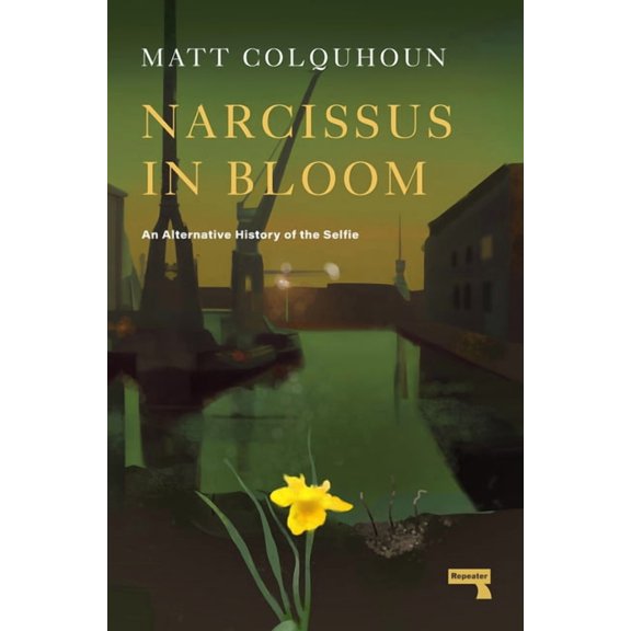 Narcissus in Bloom: An Alternative History of the Selfie, (Paperback)