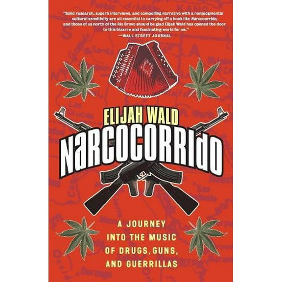 Narcocorrido: A Journey Into the Music of Drugs, Guns, and Guerrillas (Paperback)