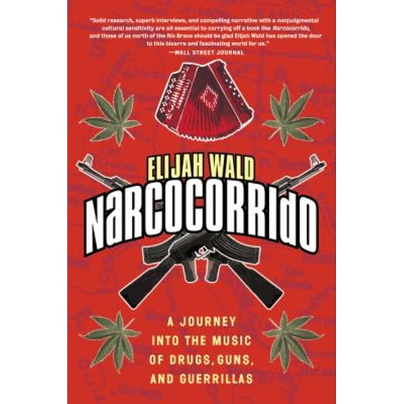 Pre-Owned El El Narcocorrido: A Journey Into the Music of Drugs, Guns, and Guerrillas (Paperback) 0060505109 9780060505103
