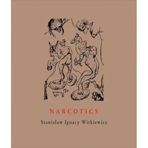 Pre-Owned Narcotics: Nicotine, Alcohol, Cocaine, Peyote, Morphine, Ether + Appendices -- Stanislaw Ignacy Witkiewicz