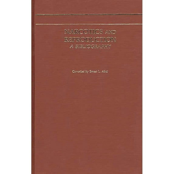 Narcotics and Reproduction: A Bibliography, (Hardcover)