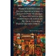 thumbnail image 1 of Narracion Historica De Las Observaciones O Ensayos PrÃ cticos Que Se Han Hecho En Los Hospitales De San Juan De Dios, Gen, (Hardcover), 1 of 1