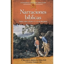 Narraciones Bíblicas: Tobías, Judit, Ester Y 1o Y 2o Macabeos, (Paperback)