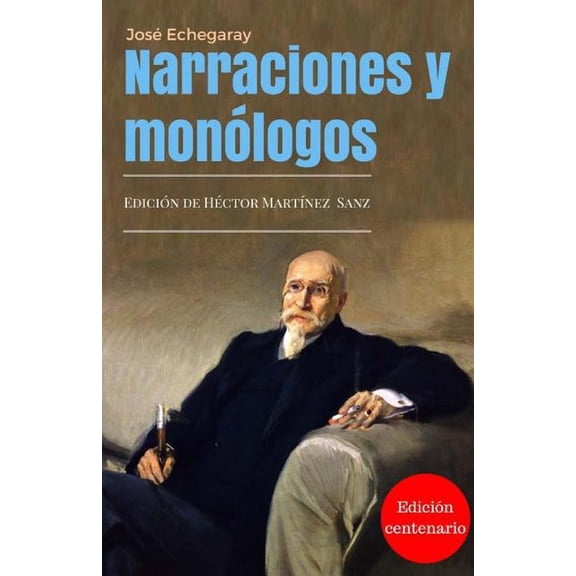 Narraciones Y Mon?logos : Edici?n Centenario 1916-2016