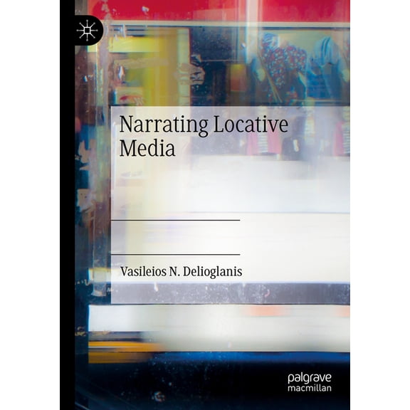 Narrating Locative Media, (Hardcover)