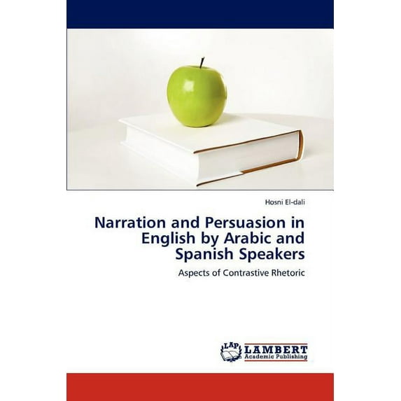 Narration and Persuasion in English by Arabic and Spanish Speakers (Paperback)