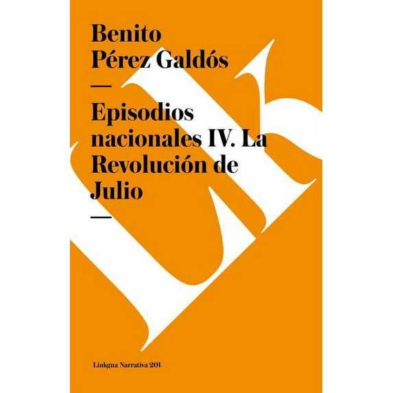 Narrativa Episodios nacionales IV: La Revolución de Julio, Book 201, (Paperback)