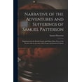 thumbnail image 1 of Narrative of the Adventures and Sufferings of Samuel Patterson [microform]: Experienced in the Pacific Ocean, and Many Other Parts of the World, With an Account of the Feegee and Sandwich Islands (Pap, 1 of 1