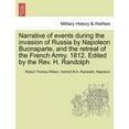 thumbnail image 1 of Narrative of Events During the Invasion of Russia by Napoleon Buonaparte, and the Retreat of the French Army. 1812. Edited by the REV. H. Randolph (Paperback), 1 of 1
